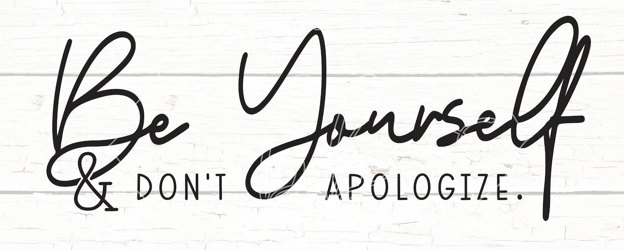 T-Shirt “Be Yourself & Don’t Apologize “