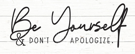 T-Shirt “Be Yourself & Don’t Apologize “